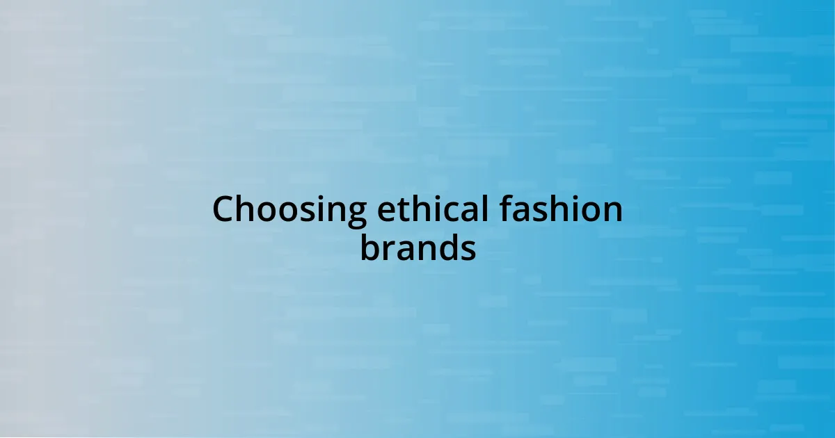 Choosing ethical fashion brands