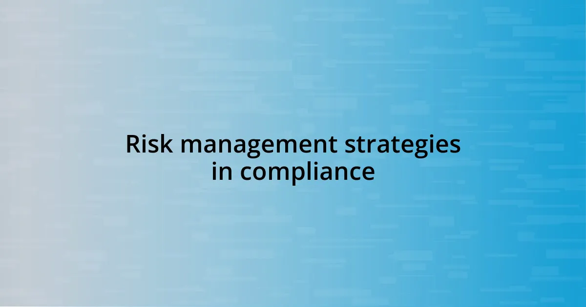 Risk management strategies in compliance