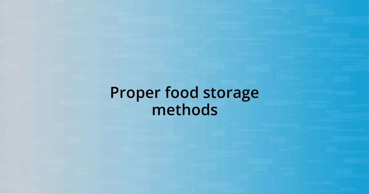 Proper food storage methods