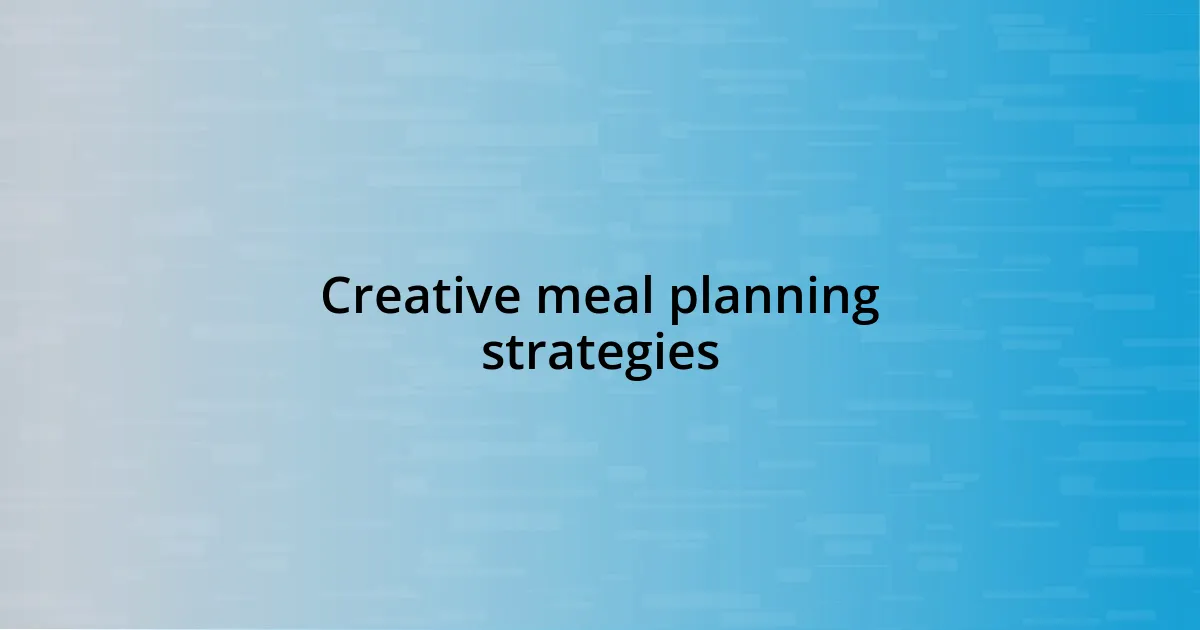 Creative meal planning strategies