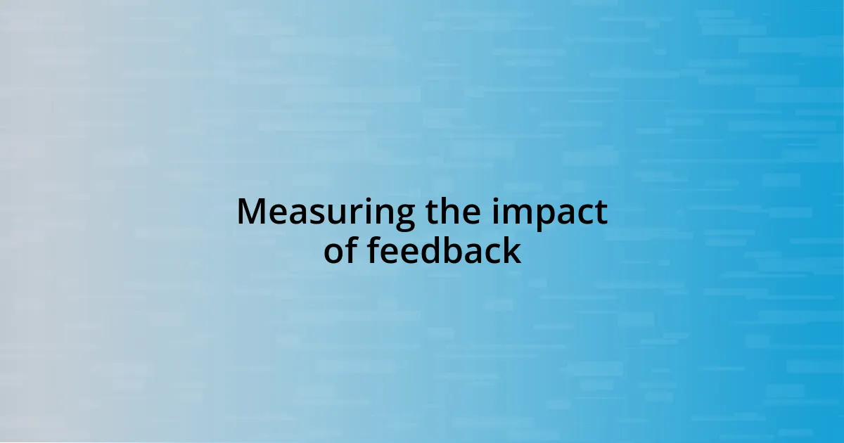 Measuring the impact of feedback