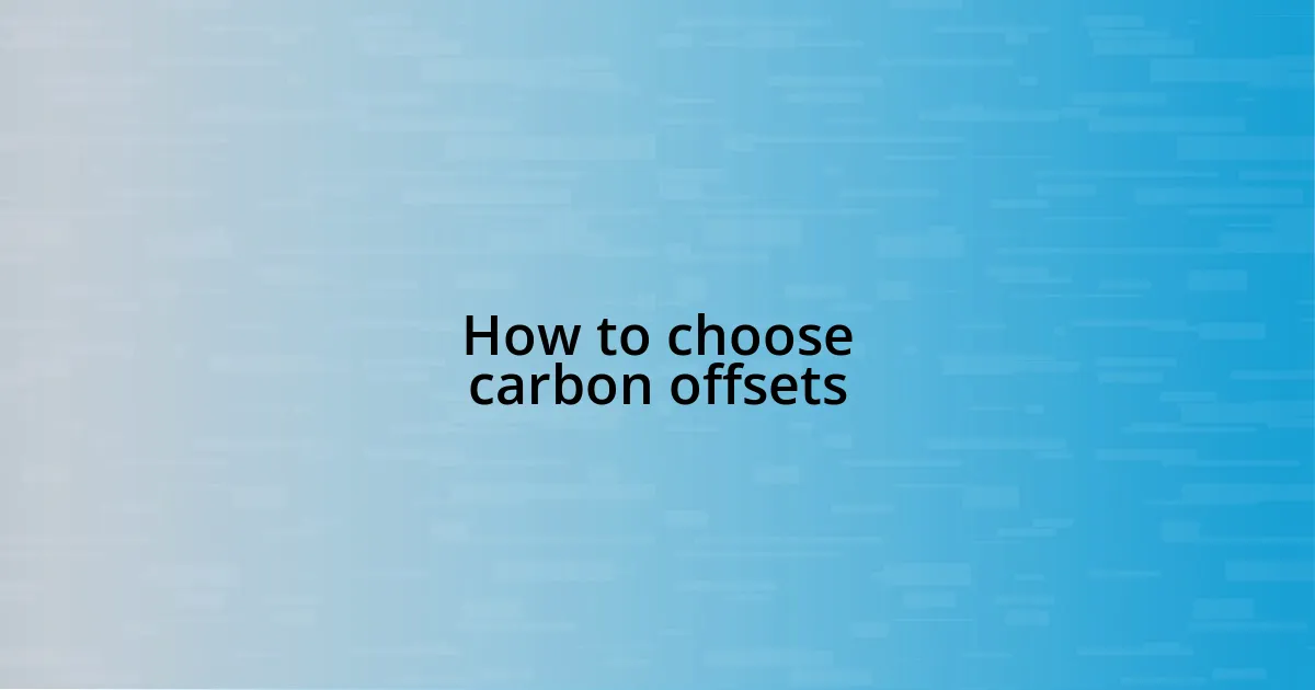 How to choose carbon offsets