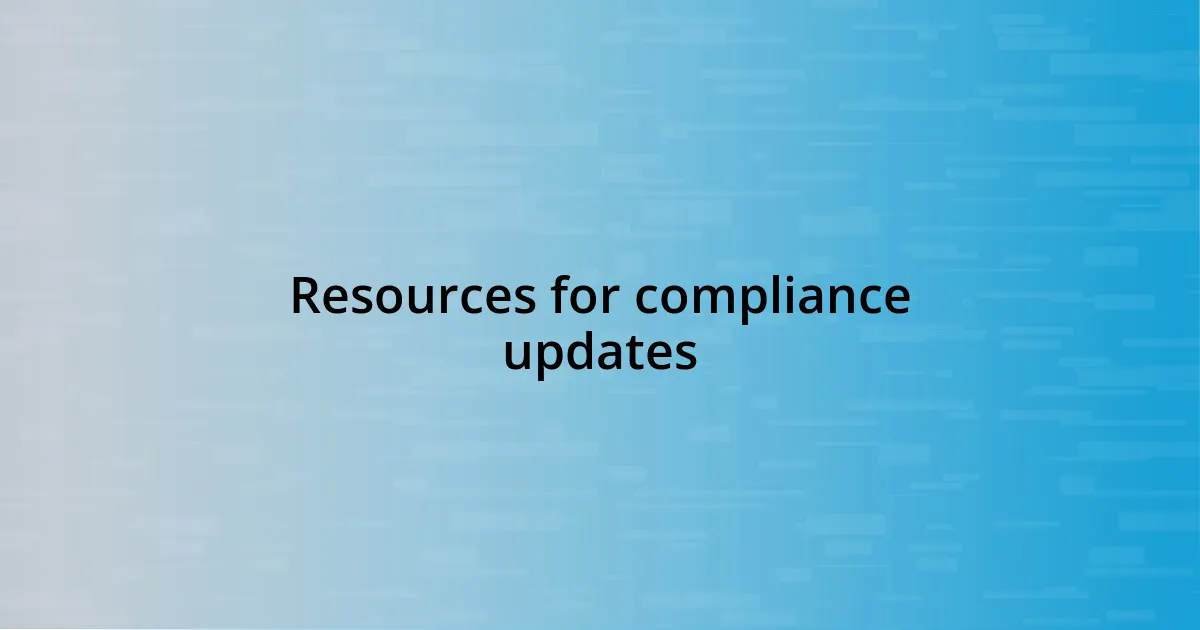 Resources for compliance updates