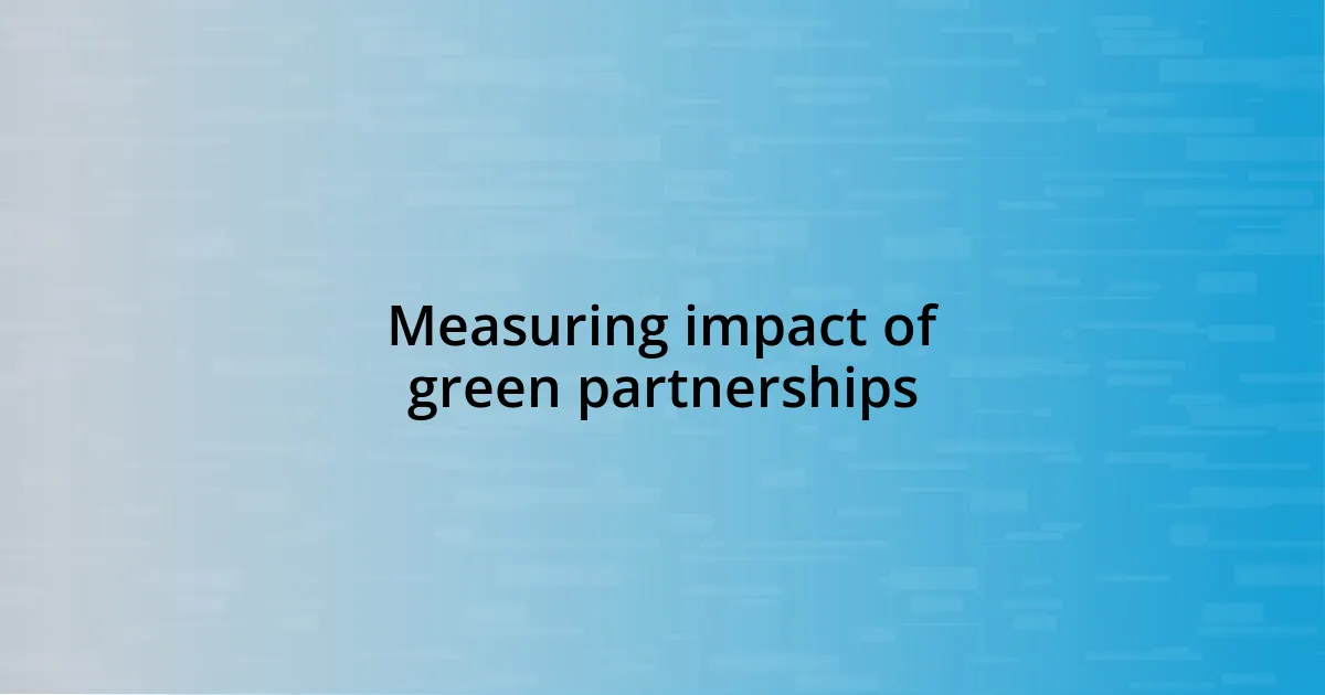 Measuring impact of green partnerships