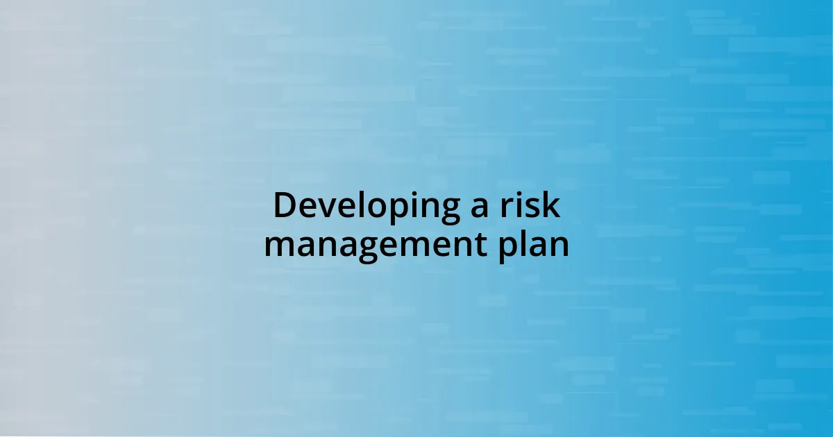 Developing a risk management plan