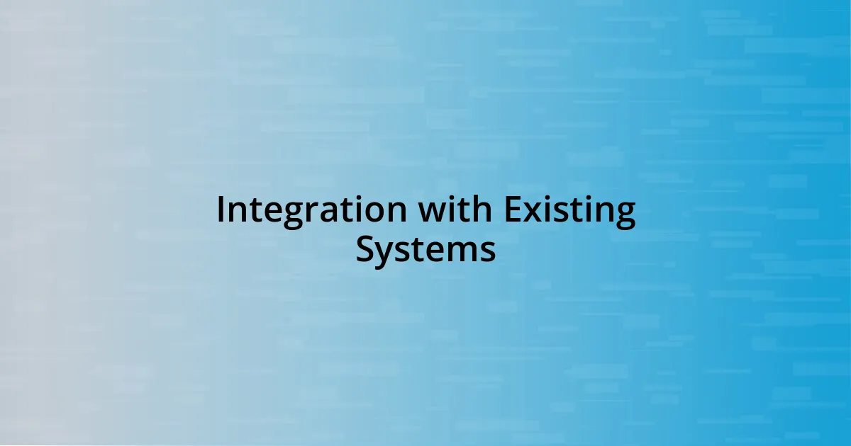 Integration with Existing Systems