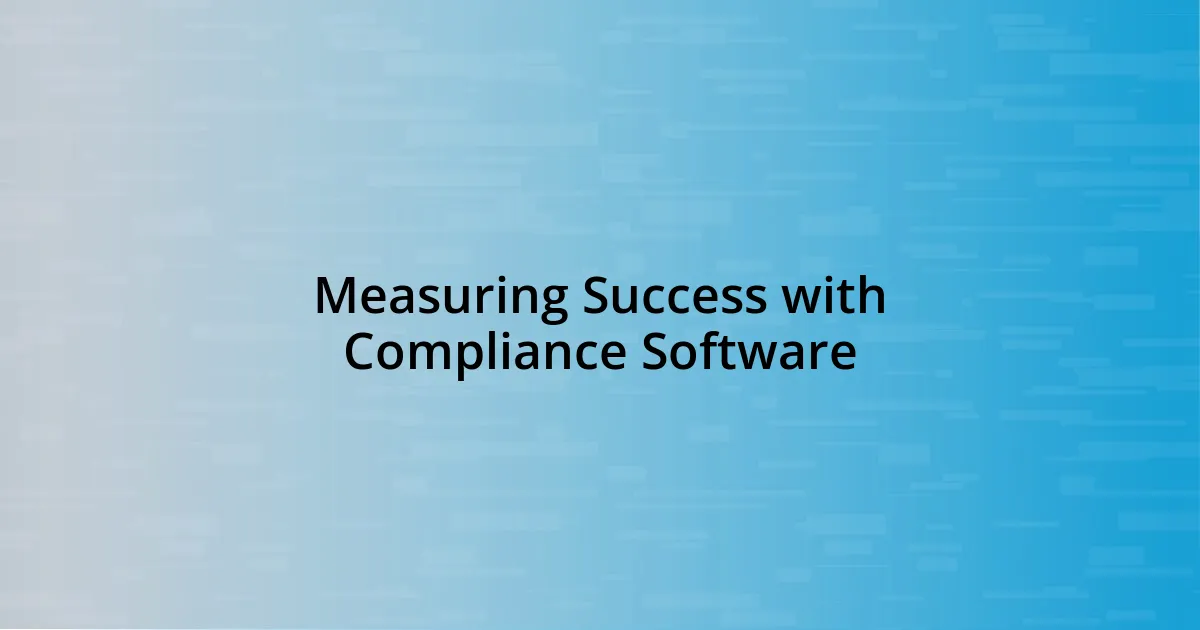 Measuring Success with Compliance Software