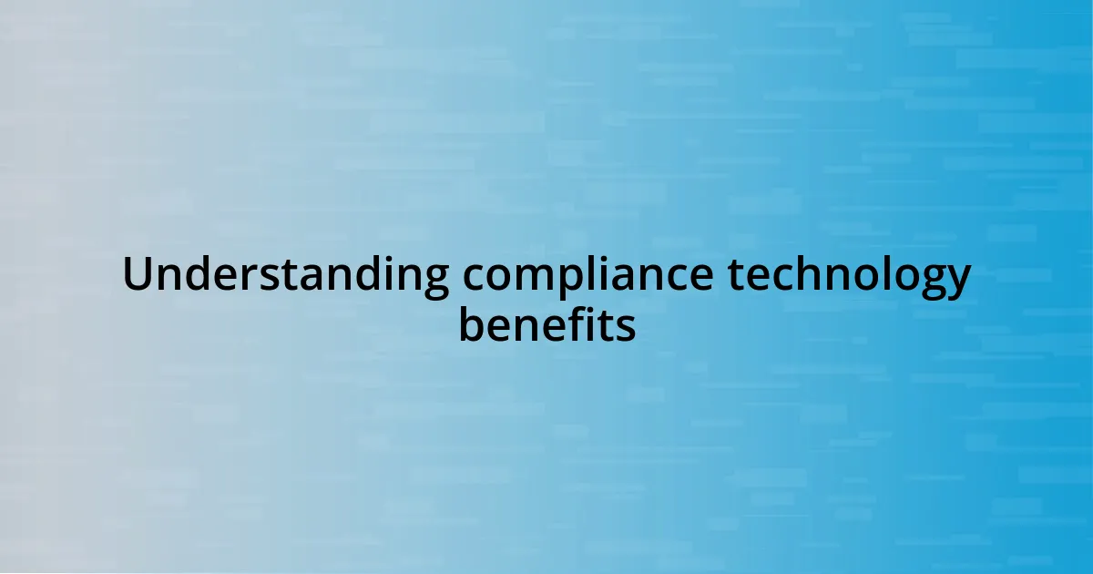 Understanding compliance technology benefits