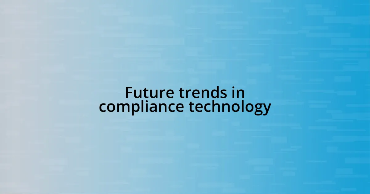 Future trends in compliance technology