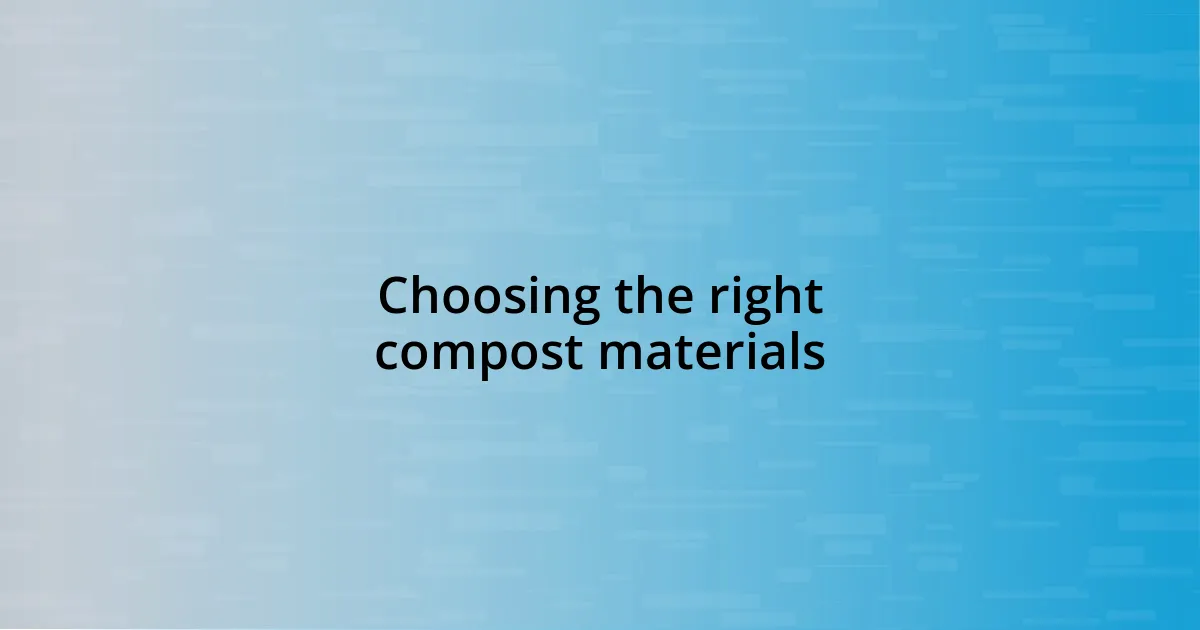 Choosing the right compost materials