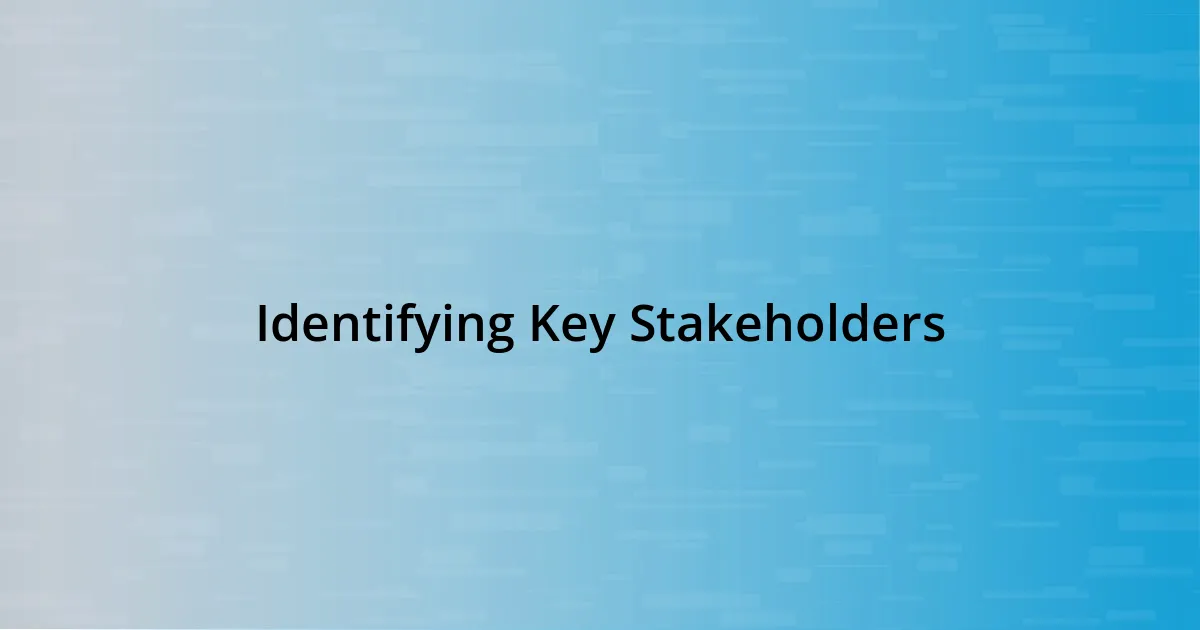 Identifying Key Stakeholders