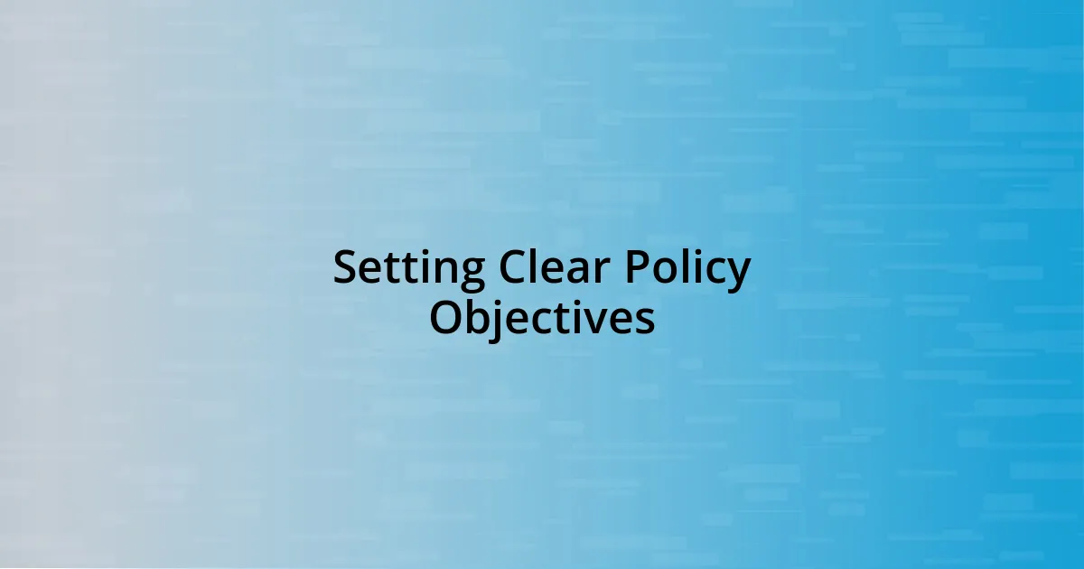 Setting Clear Policy Objectives