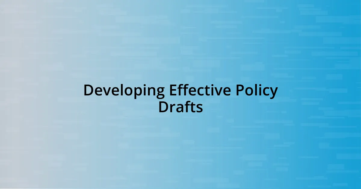 Developing Effective Policy Drafts