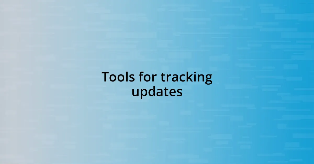 Tools for tracking updates